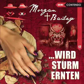 Morgan & Bailey, Folge 17: ...wird Sturm ernten