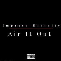 Air It Out - Single - Impress Divinity