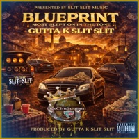 BLUEPRINT - Single - Gutta K Slit Slit