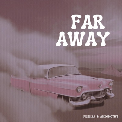 Far Away (feat. Files ZA) - Single