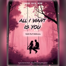 All I want is You (feat. AdaHarmony) Double Cliq