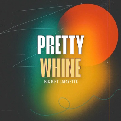 Pretty Whine (feat. Lafayette.da1) - Single