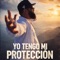 Yo tengo mi proteccion - Cacike305 lyrics