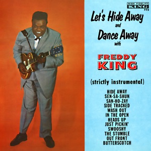 Freddie King — Let's Hide Away and Dance Away with Freddy King