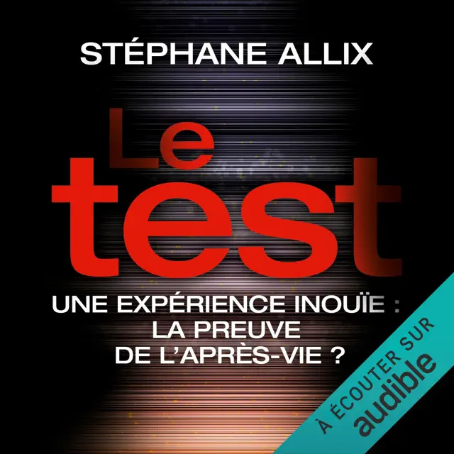 Le Test. Une enquête inouïe - la preuve de l'après-vie ?