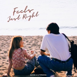 Feels Just Right WATAN-U & PORUCHU