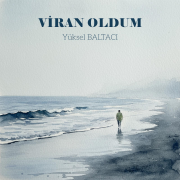 VİRAN OLDUM - Yüksel Baltacı