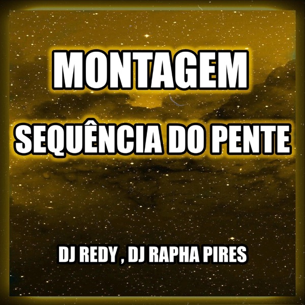 MONTAGEM SEQUÊNCIA DO PENTE (feat. DJ RAPHA PIRES)