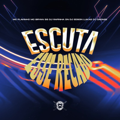 Escuta Esse Recado (feat. DJ DAONZE & MC Flavinho) - Single