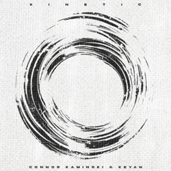 Kinetic - EP - KEYAN &amp; Connor Kaminski Cover Art