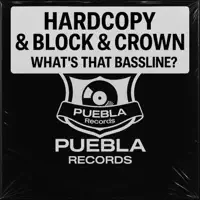 What's That Bassline — Hardcopy, Block & Crown