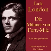 Die Männer von Forty-Mile - Jack London