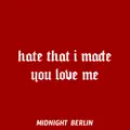 hate that i made you love me