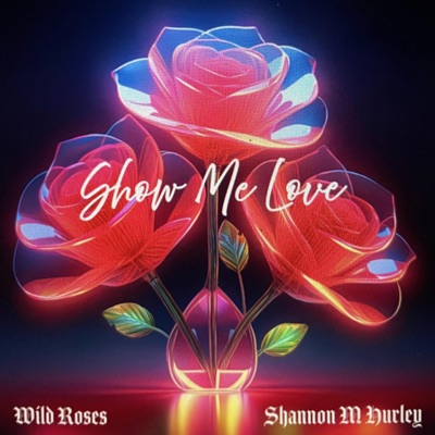 Show Me Love (feat. Shannon M Hurley) - Single