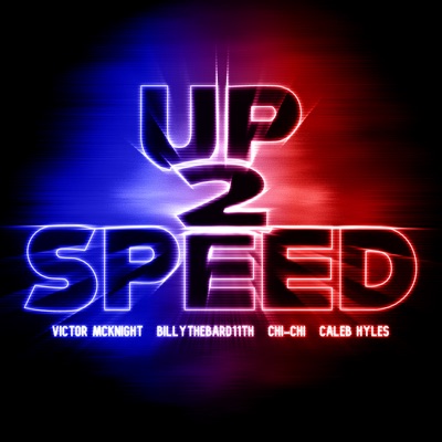 Up 2 Speed (feat. BillyTheBard11th, Chi-Chi & Caleb Hyles) - Single