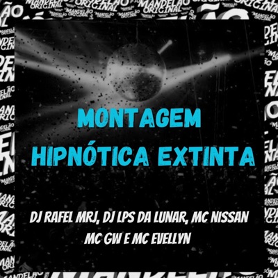Montagem Hipnotica Extinta (feat. mc Evellyn & Mc Nissan) - Single