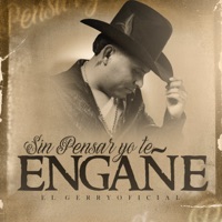 Sin Pensar Yo Te Engañé - Single - EL GERRY