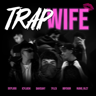 Trapwife (feat. Icylucki, Davisuky, 7Flex, 1bbydior & Rubio_rlct) - Single