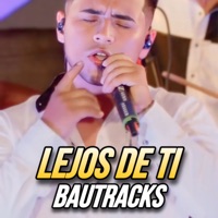 Lejos de Ti (2024 Remastered) - Single - Bautracks