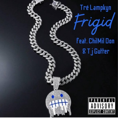 Frigid (feat. ChiMil Don & Tj Gutter) - Single