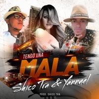 Tengo Una Mala (feat. Yanuel Y Griega) - Single - Shico Tra 