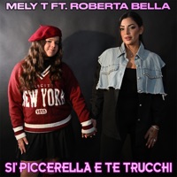 Si' piccerella e te trucchi (feat. Roberta Bella) - Single - Mely T