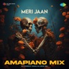 Meri Jaan (Amapiano Mix)