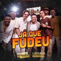 Já Que Fudeu (Ao Vivo) - Single - D'Corpo Inteiro & Luccas & Rodrigo