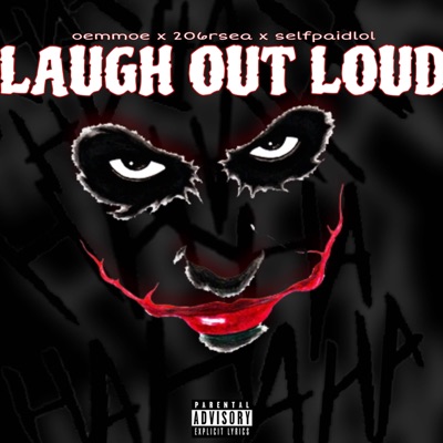 LAUGH OUT LOUD (feat. 206Rsea & Selfpaidlol) - Single