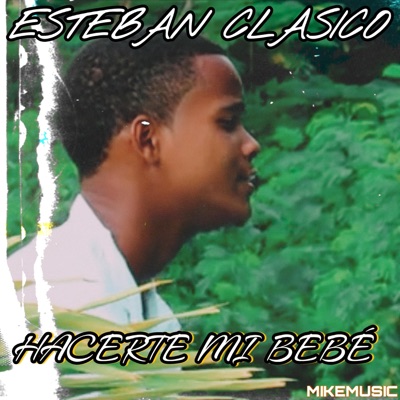 HACERTE MI BEBE (ESTEBAN CLASICO) - Single