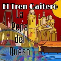La Pepa Del Queso — El Tren Gaitero