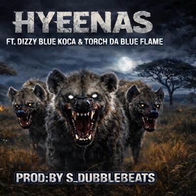 HYEENAS (feat. DIZZY BLUE KOCA & TORCH DA BLUE FLAME) - Single