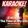 (I've Had) The Time of My Life [Karaoke Version Originally Performed by Bill Medley & Jennifer Warnes] - Singer's Best