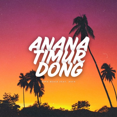 Anana Timur Dong (feat. Anya) - Single
