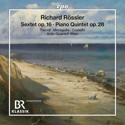 Rössler: Sextet, Op. 16 & Piano Quintet, Op. 28