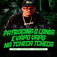 PATROCINA O LANÇA É VAPO VAPO NA TCHECA TCHECA (feat. Mc Leon & Mc Pânico) - Single - dj b2t