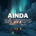 AINDA DA TEMPO