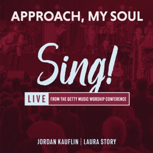 Approach, My Soul (feat. Laura Story & sing) [Live]