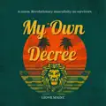 MY OWN DECREE
