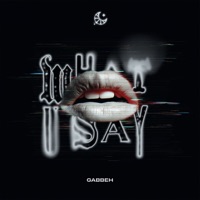 What u Say? - EP - GABBEH