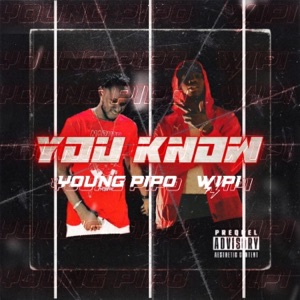 You Know (feat. Young Pipo)