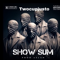 Show Sum (feat. ZayOutTheWay & Fros-T) - Single - twocupjusto