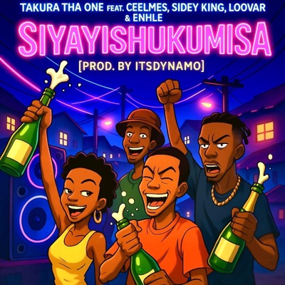 Siyayishukumisa (feat. Ceelmes, Sidey king, Loovar & Enhle) - Single