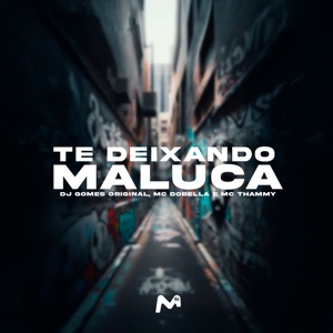 Te Deixando Maluca