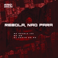 Rebola, Não Para - Single - MC Double Ice, MC GW & DJ Kevyn Do RC