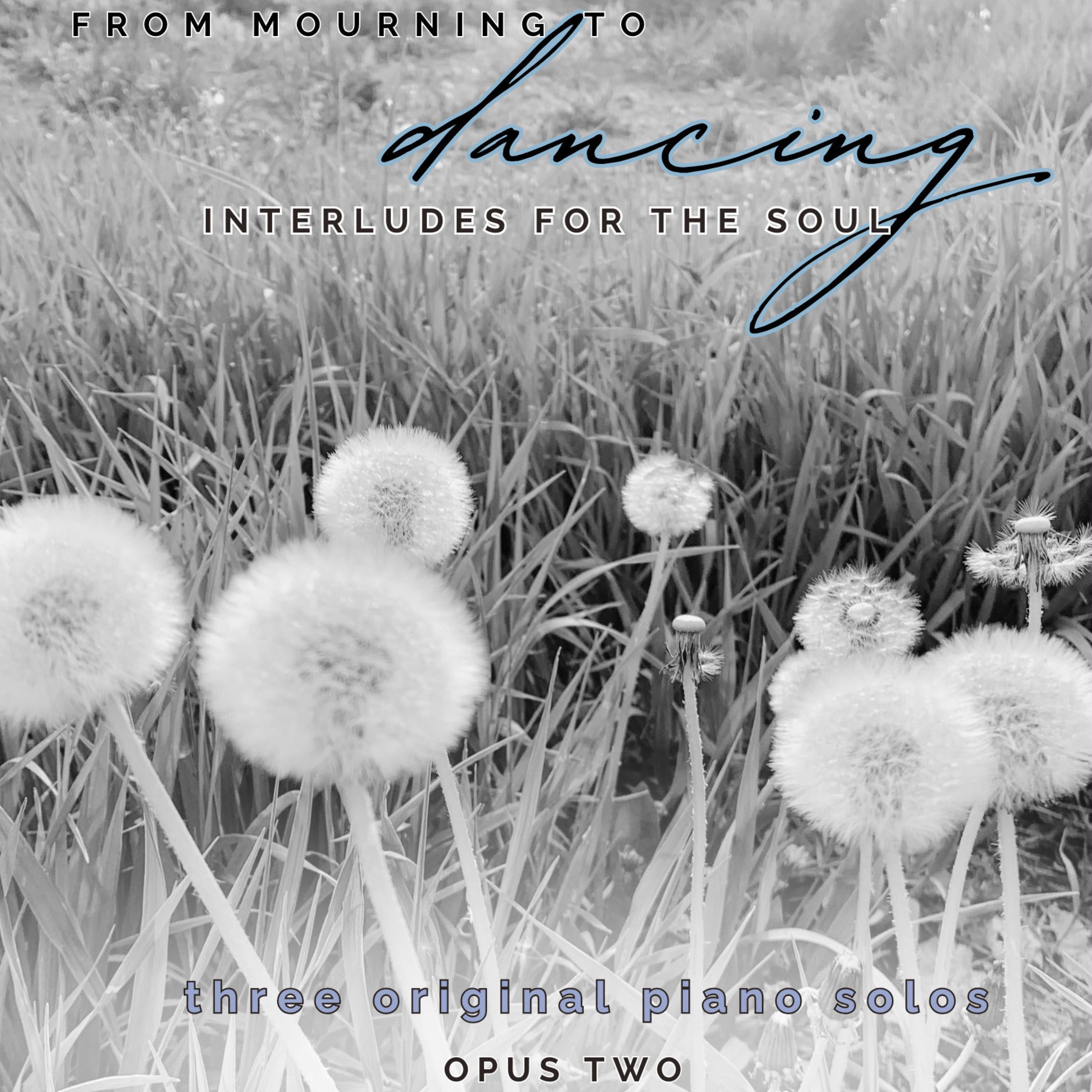Interludes for the Soul: From Mourning to Dancing, Op 2 - Single