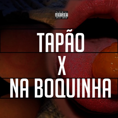 Tapão X na Boquinha - Single