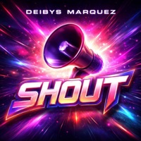 Shout (Extended House Mix) - Single - Deibys Marquez