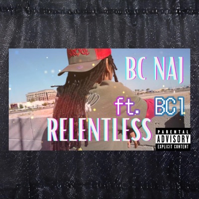 Relentless (Say What) (feat. BC1) - Single
