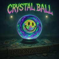 Crystal Ball - Single - ImGonzoBruh